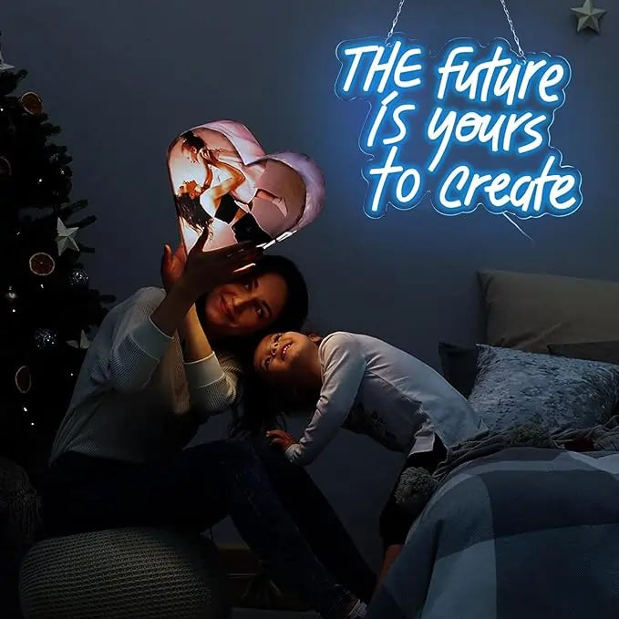 "The Future Is Yours To Create" Neon Sign
