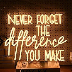 Never Forget The Difference You Make Neon Sign For Office