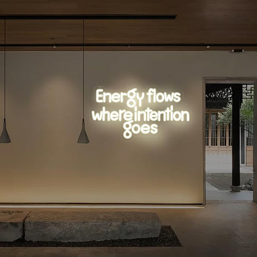 Energy Flows Where Intention Goes Neon Sign