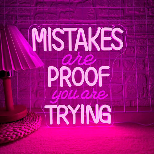 Mistakes Are Proof You Are Trying Neon Sign For Office